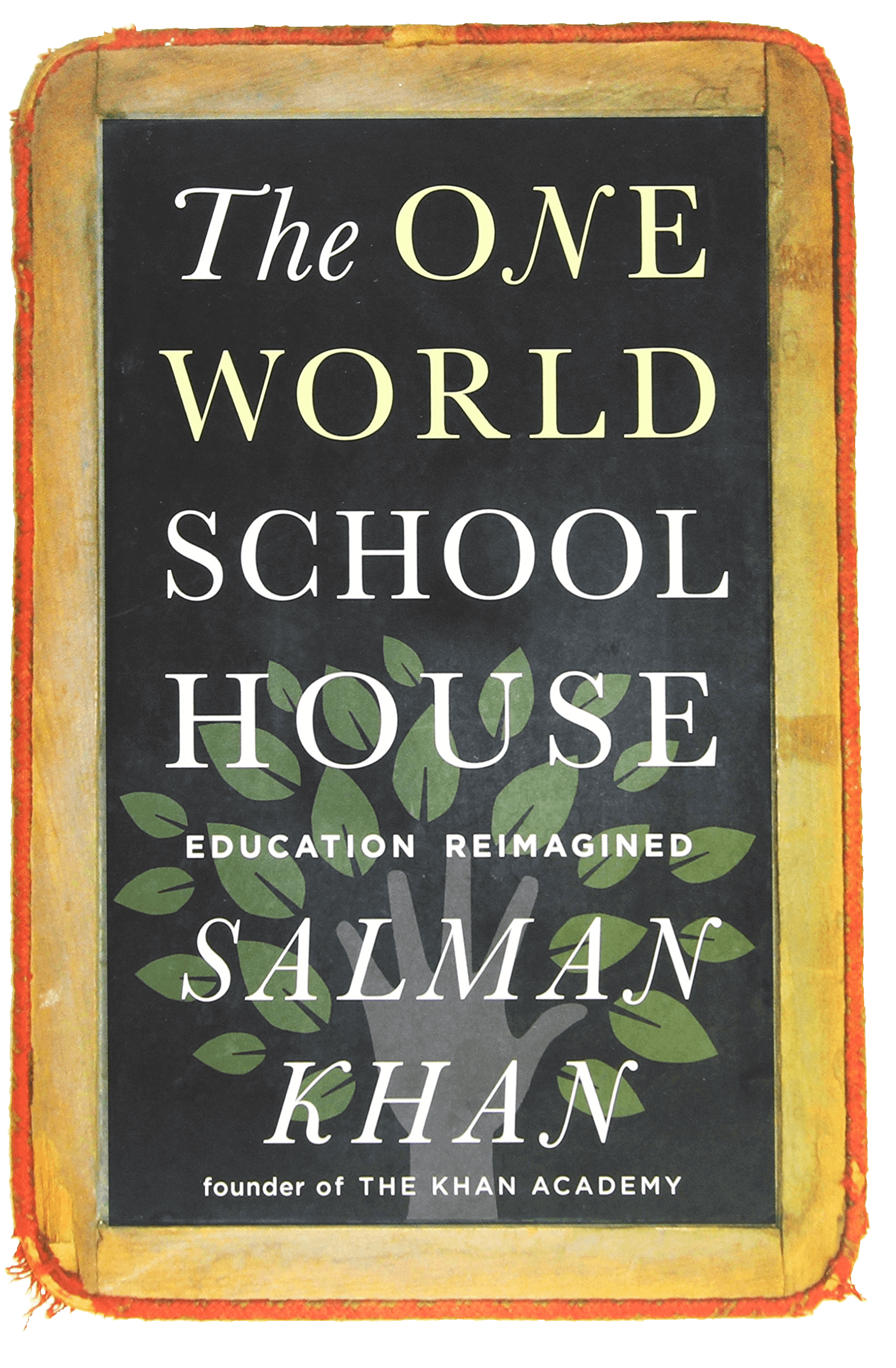 A picture of the book The One World Schoolhouse by Salman Khan - founder of the Khan Academy